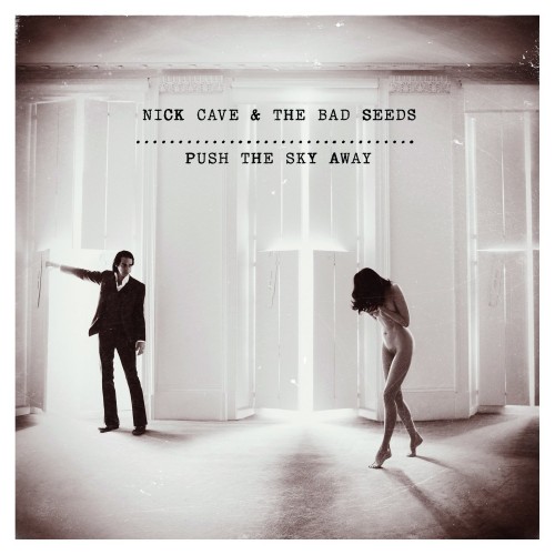 Nick Cave - Push the sky away